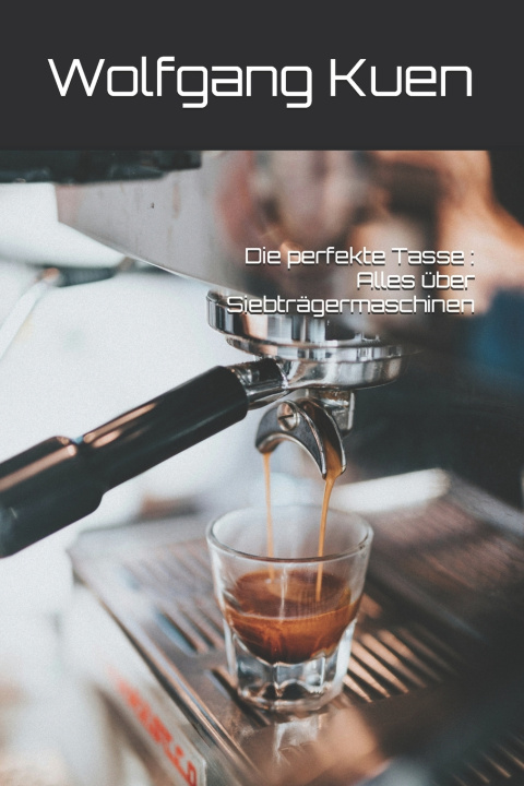 Книга Die perfekte Tasse Wolfgang Kuen