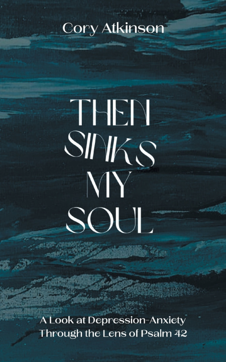 Könyv Then Sinks My Soul Cory Atkinson