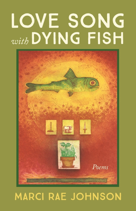 Kniha Love Song with Dying Fish Marci Rae Johnson