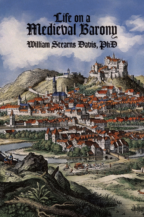 Livro Life on a Medieval Barony William Stearns Davis