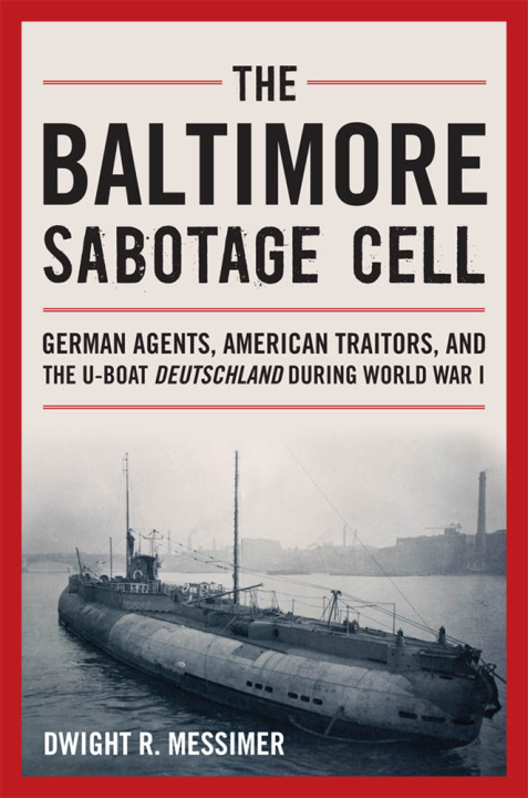 Könyv The Baltimore Sabotage Cell Dwight R Messimer