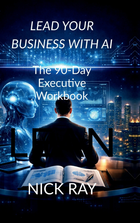 Książka Lead Your Business with AI Nick Ray