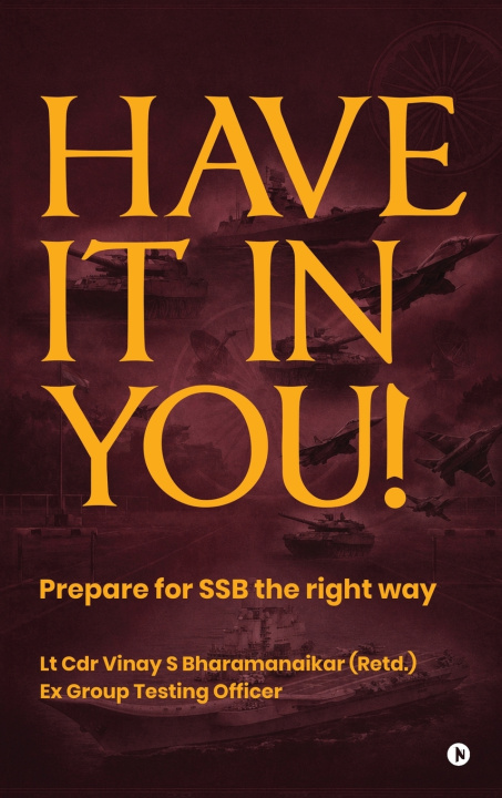 Könyv Have It In You! Lt Cdr Vinay S Bharamanaikar (Retd.)