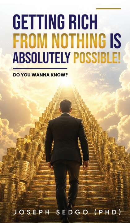 Книга Getting Rich from Nothing Is Absolutely Possible! Joseph Sedgo