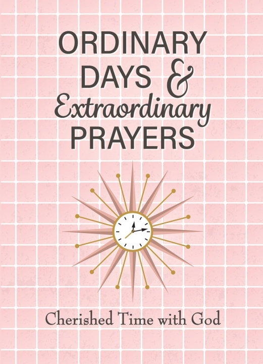 Книга Ordinary Days & Extraordinary Prayers Kathy Carlton Willis