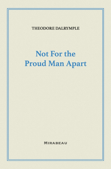 Kniha Not For the Proud Man Apart Theodore Dalrymple