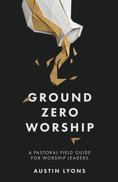 Buch Ground Zero Worship Austin Lyons