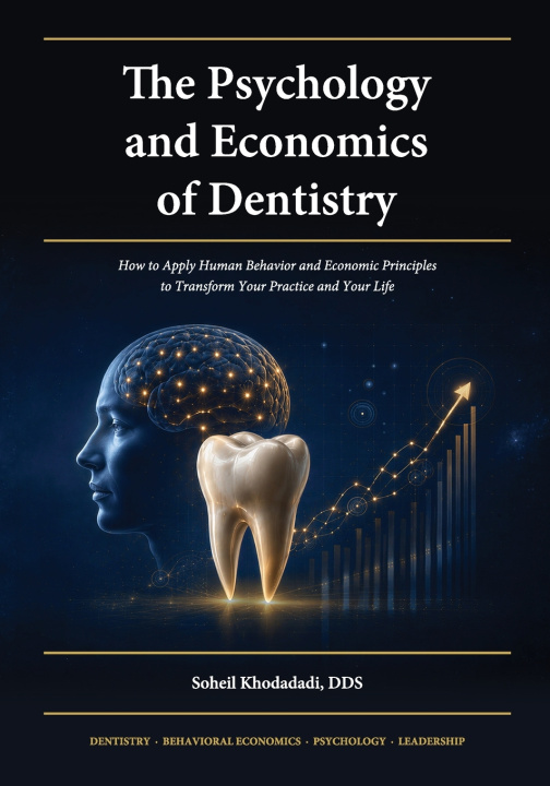 Kniha The Psychology and Economics of Dentistry Soheil Khodadadi