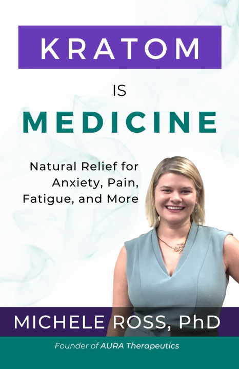 Kniha Kratom is Medicine Michele Ross