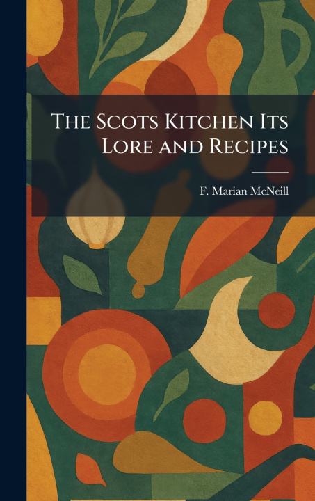 Libro The Scots Kitchen Its Lore and Recipes F. Marian McNeill