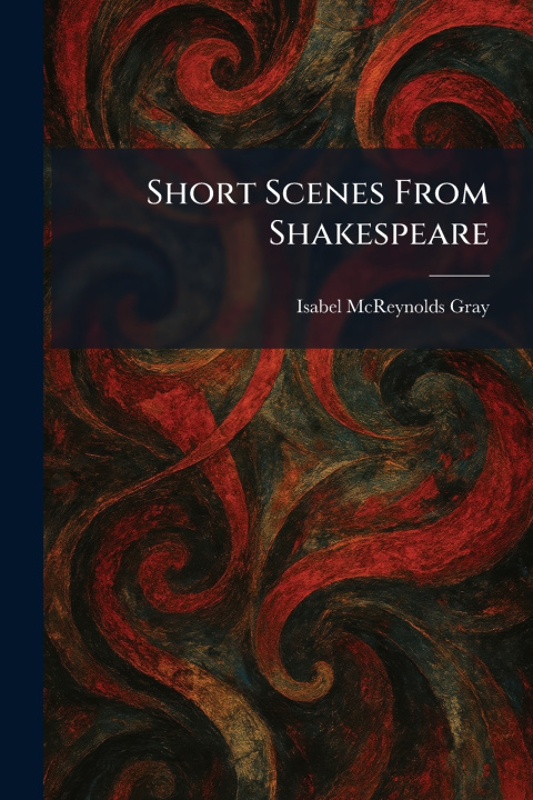 Книга Short Scenes From Shakespeare Isabel McReynolds Gray