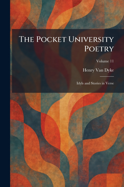 Könyv The Pocket University Poetry Henry Van Dyke