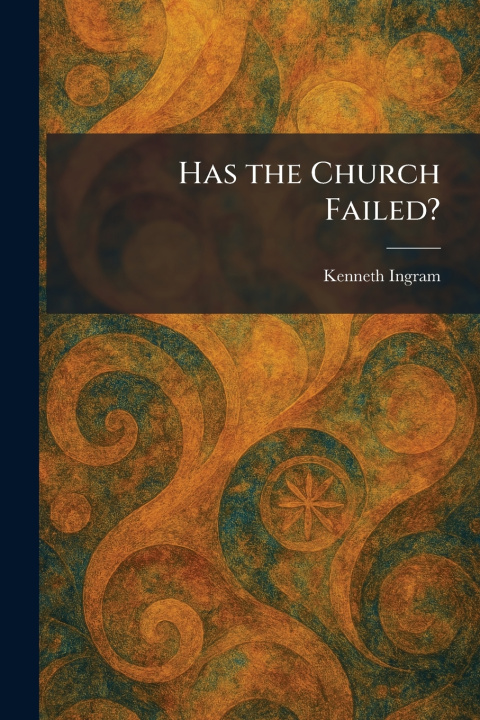 Buch Has the Church Failed? Kenneth Ingram