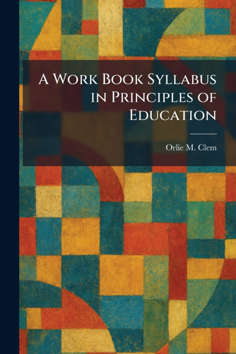 Carte A Work Book Syllabus in Principles of Education Orlie M. Clem