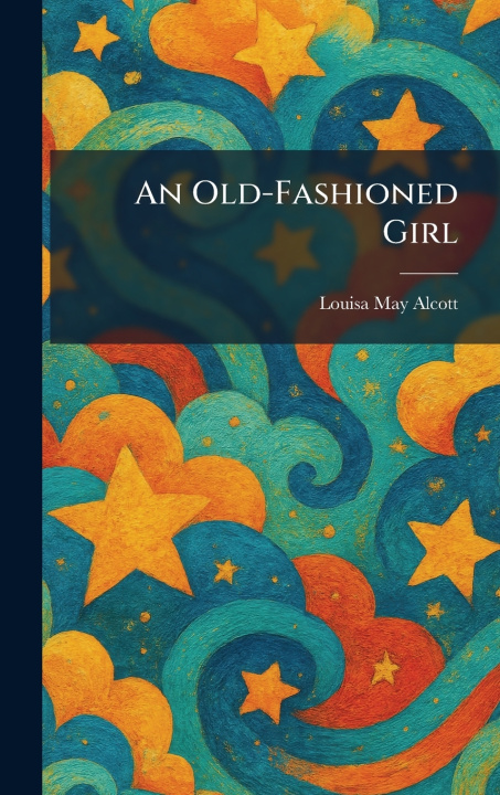 Buch An Old-Fashioned Girl Louisa May Alcott