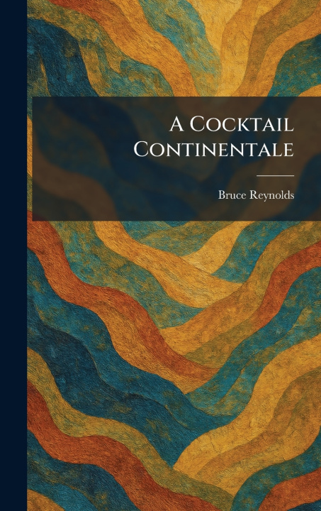 Книга A Cocktail Continentale Bruce Reynolds