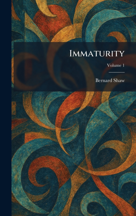 Knjiga Immaturity Bernard Shaw