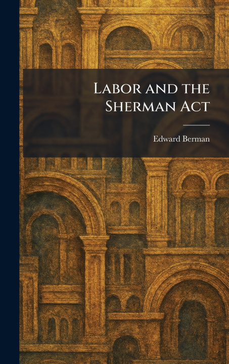 Buch Labor and the Sherman Act Edward Berman