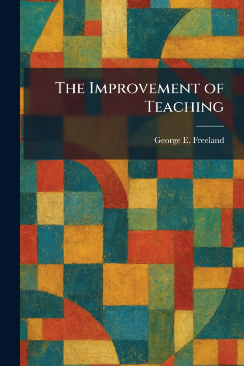 Carte The Improvement of Teaching George E. Freeland