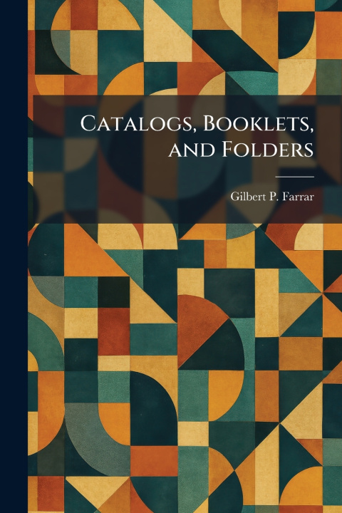 Boek Catalogs, Booklets, and Folders Gilbert P. Farrar