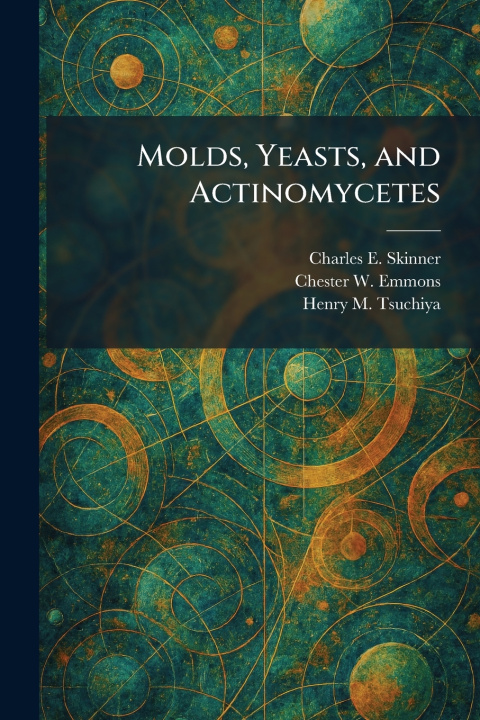 Buch Molds, Yeasts, and Actinomycetes Charles E. Skinner