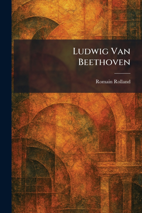 Книга Ludwig Van Beethoven Romain Rolland