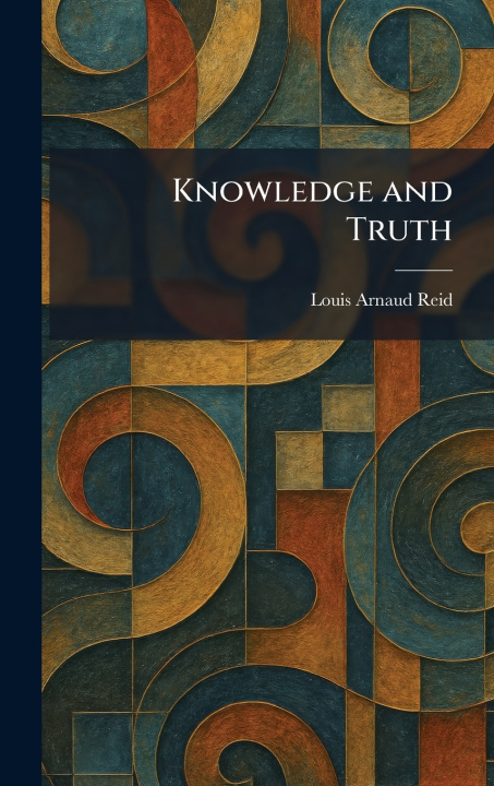 Kniha Knowledge and Truth Louis Arnaud Reid