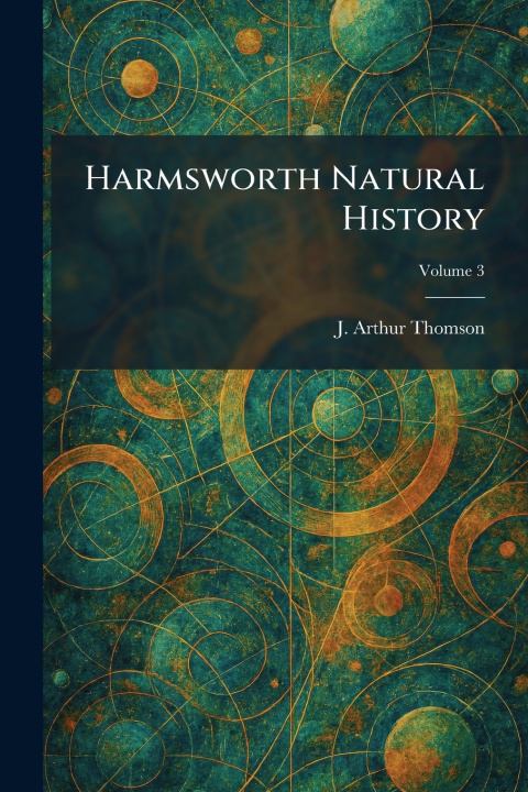 Kniha Harmsworth Natural History J. Arthur Thomson