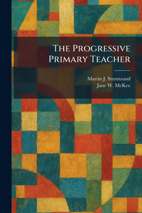 Carte The Progressive Primary Teacher Martin J. Stormzand