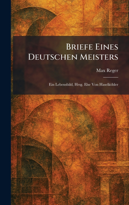 Carte Briefe eines deutschen Meisters Max Reger