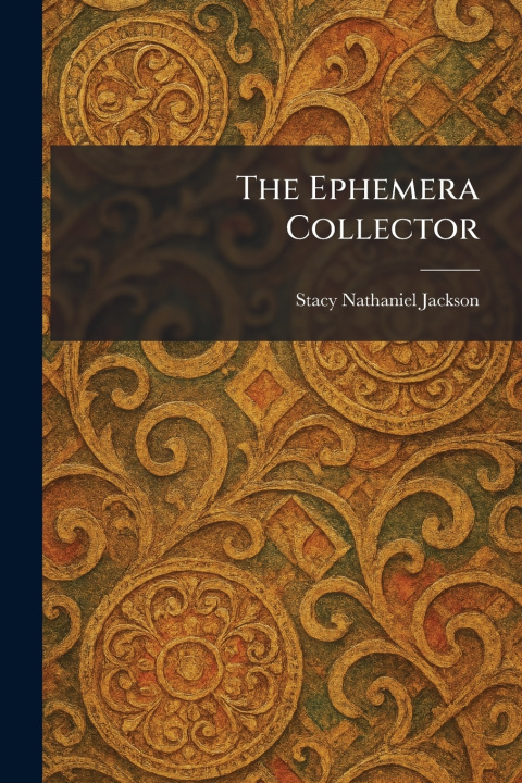 Книга The Ephemera Collector Stacy Nathaniel Jackson