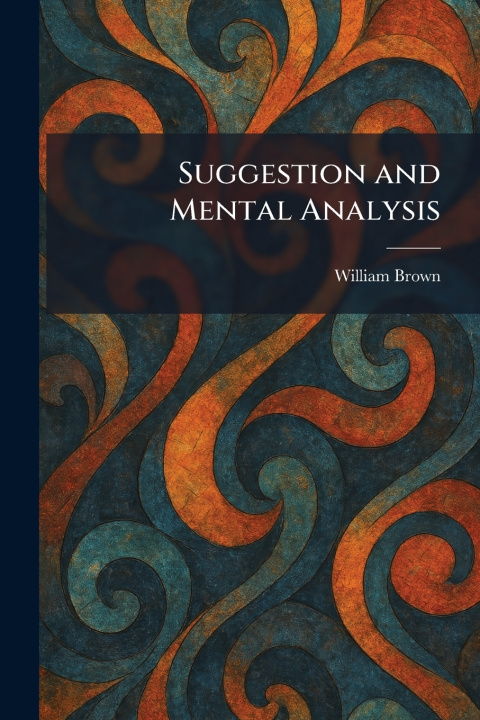 Buch Suggestion and Mental Analysis William Brown