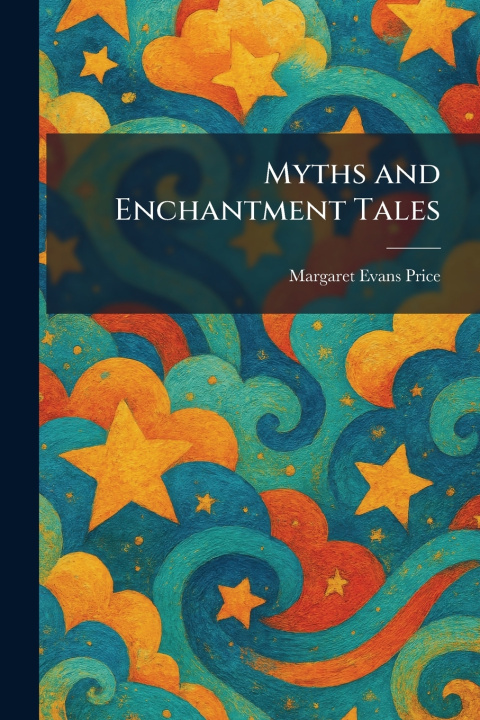 Buch Myths and Enchantment Tales Margaret Evans Price