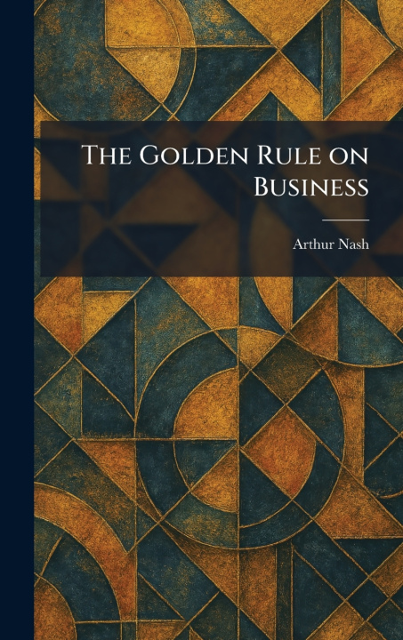 Buch The Golden Rule on Business Arthur Nash