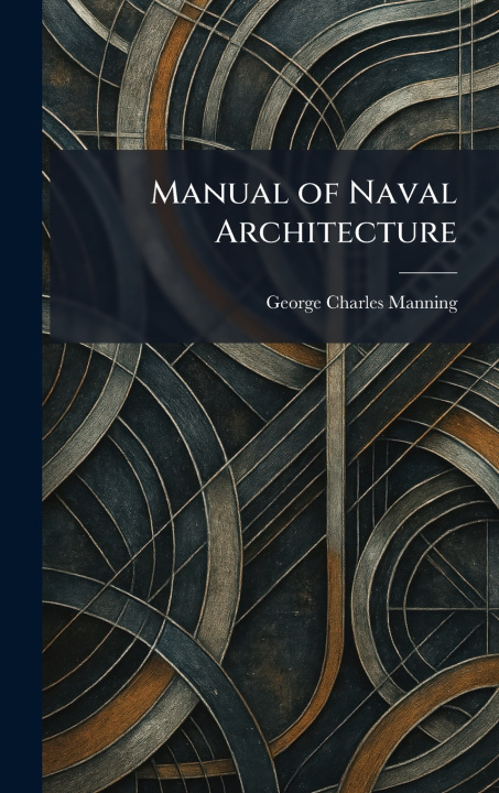 Kniha Manual of Naval Architecture George Charles Manning