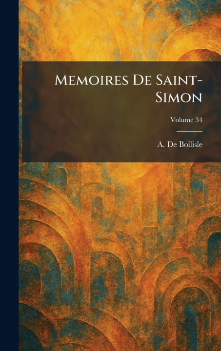 Книга Memoires De Saint-Simon A. De Boilisle