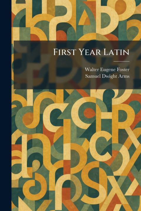 Kniha First Year Latin Walter Eugene Foster