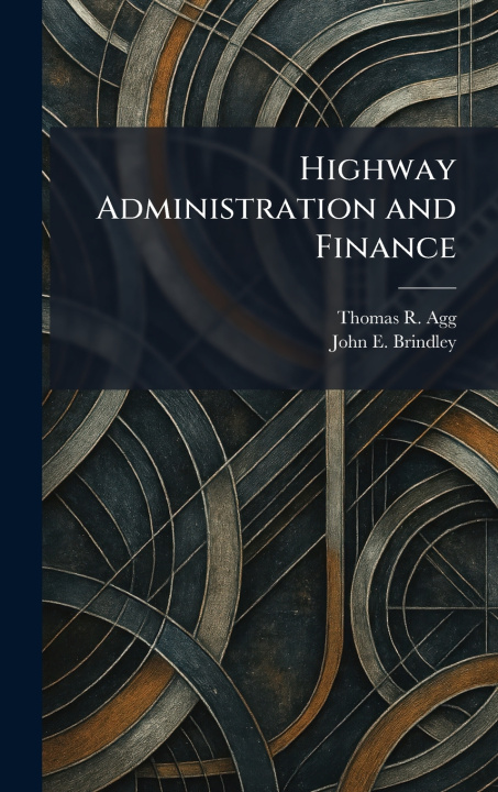 Книга Highway Administration and Finance Thomas R. Agg