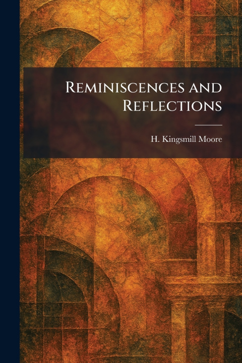 Книга Reminiscences and Reflections H. Kingsmill Moore