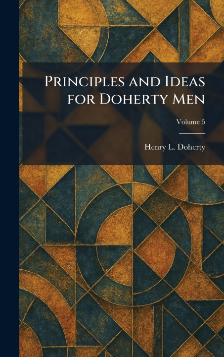 Kniha Principles and Ideas for Doherty Men Henry L. Doherty