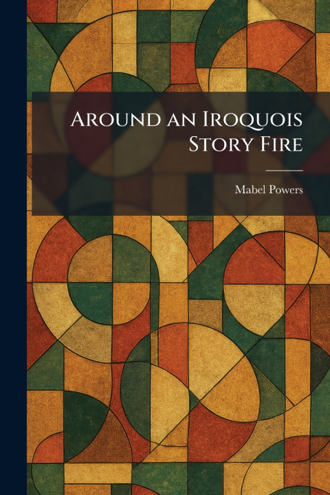 Buch Around an Iroquois Story Fire Mabel Powers