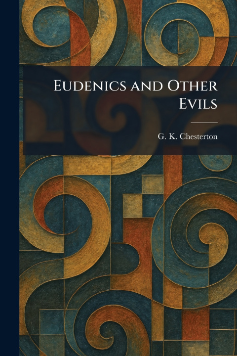 Buch Eudenics and Other Evils G. K. Chesterton