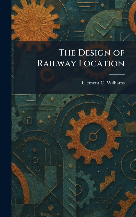 Boek The Design of Railway Location Clement C. Williams