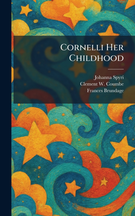 Carte Cornelli Her Childhood Johanna Spyri