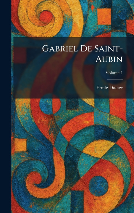 Buch Gabriel De Saint-Aubin Emile Dacier