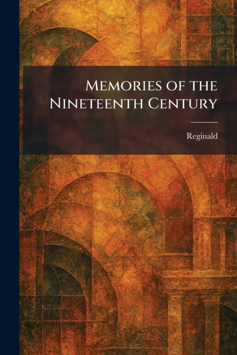 Buch Memories of the Nineteenth Century Reginald
