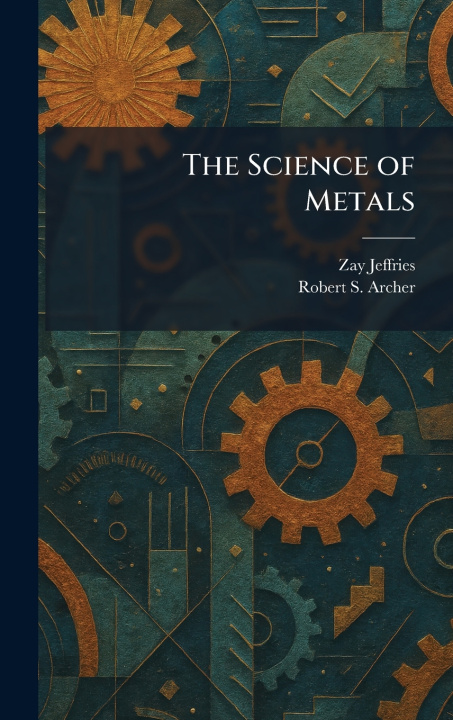 Carte The Science of Metals Zay Jeffries