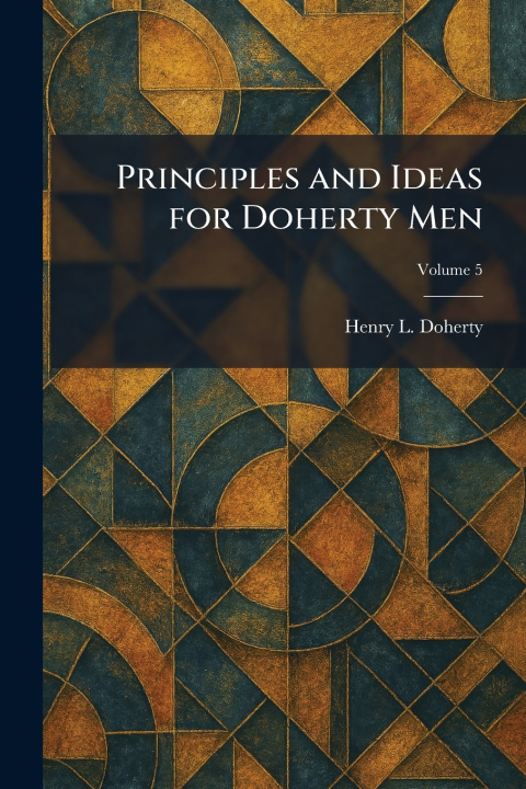Könyv Principles and Ideas for Doherty Men Henry L. Doherty