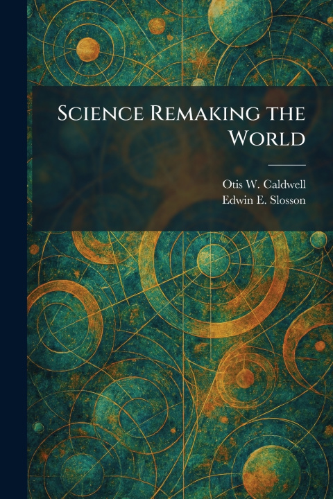 Książka Science Remaking the World Otis W. Caldwell