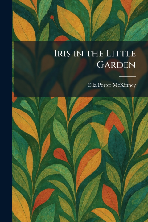 Buch Iris in the Little Garden Ella Porter McKinney